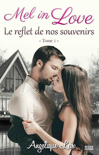 Mel in Love, Tome 1 : Le reflet de nos souvenirs - Angélique Leix (2023)