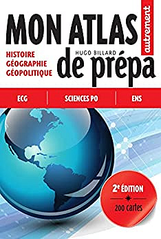 Mon Atlas de prépa: Histoire - Géographie - Géopolitique - Hugo Billard (2022)