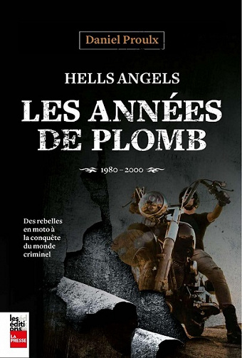 Hells Angels : Les années de plomb, 1980-2000 - Daniel Proulx (2023)