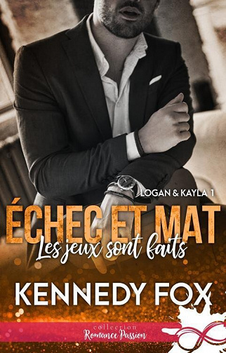 Échec et mat, Tome 5 : Logan & Kayla, Partie 1 Les jeux sont faits - Kennedy Fox (2023)