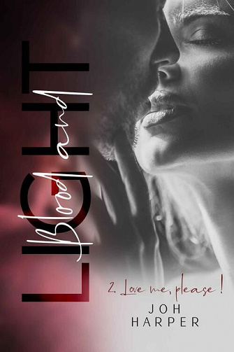 Blood and Light, Tome 2 : Love me, please ! - Joh Harper (2023)