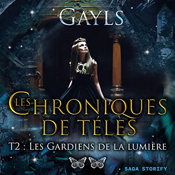 Gayls - Les Chroniques de Télès 2 - Les Gardiens de la lumière [2023]