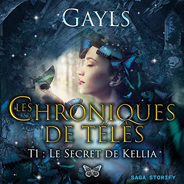 Gayls - Les Chroniques de Télès 1 - Le secret de Kellia [2023]
