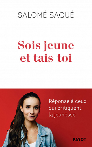 Sois jeune et tais-toi : Réponse à ceux qui critiquent la jeunesse - Salomé Saqué (2023)