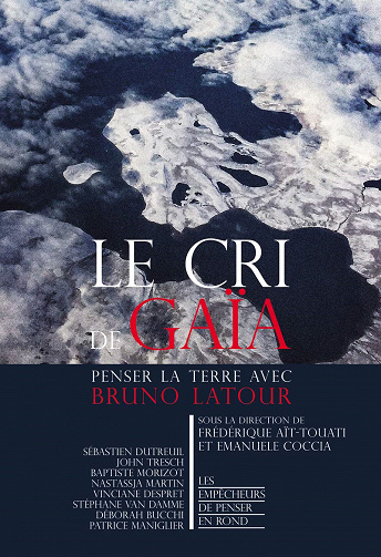 Le cri de Gaïa : Penser la Terre avec Bruno Latour - Frédérique Aït-Touati, Emanuele Coccia et Collectif[ (2021)