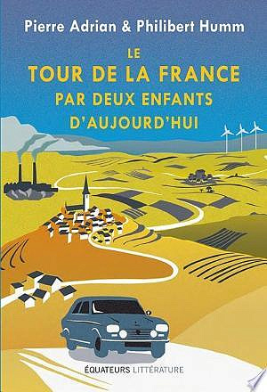 Le tour de la France par deux enfants d'aujourd'hui - Adrian Pierre, Philibert Humm (2018)