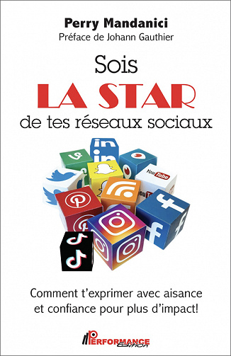 Sois la star de tes réseaux sociaux : Comment t’exprimer avec aisance et confiance pour plus d’impact! - Perry Mandanici (2023)