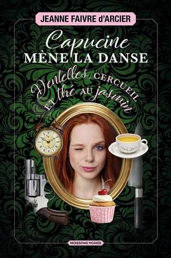 Capucine mène la danse, Tome 1 : Dentelles, cercueil et thé au jasmin - Jeanne Faivre d’Arcier (2023)