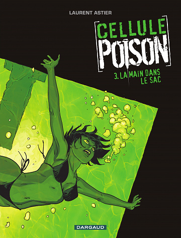 Cellule Poison - Tome 03 - La Main dans le sac