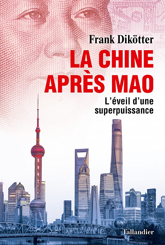 La Chine après Mao : L'éveil d'une superpuissance - Frank Dikötter (2023)