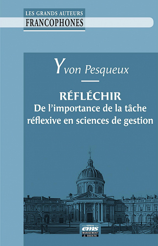 Réfléchir : De l'importance de la tâche réflexive en sciences de gestion - Yvon Pesqueux (2022)