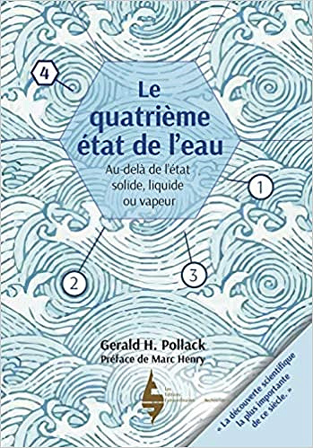 Gerald Pollack - Le quatrième état de l'eau (2019)