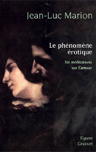 Le phénomène érotique - Jean-Luc Marion (2003)