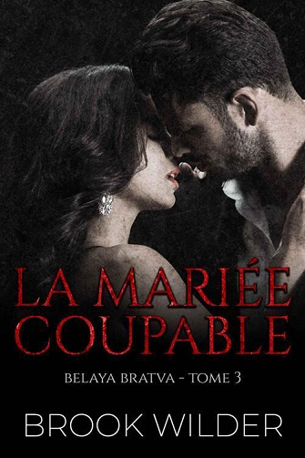 Belaya Bratva, Tome 3 : La Mariée Coupable - Brook Wilder (2023)