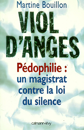 Viol d'anges: Pédophilie : un magistrat contre la loi du silence - Martine Bouillon (1997)