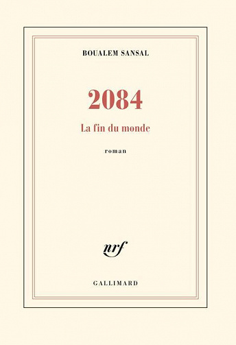 2084 La fin du monde - Boualem Sansal - 2015