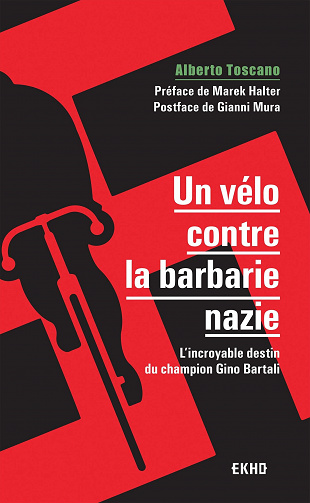 Un vélo contre la barbarie nazie : L'incroyable destin du champion Gino Bartali - Alberto Toscano