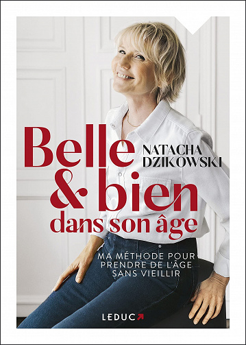 Belle et bien dans son âge : Ma méthode pour prendre de l'âge sans vieillir - Natacha Dzikowski (2021)