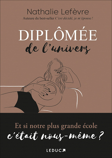 Diplômée de l'univers : Et si notre plus grande école c'était nous-même ? - Nathalie Lefèvre (2022)