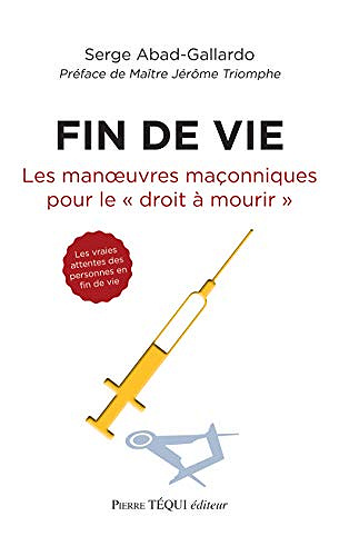 Fin de vie: Les manœuvres maçonniques pour le "droit à mourir" Serge Abad Gallardo (2019)