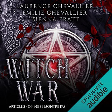 Witch War: Article 3 : On ne se montre pas - Laurence Chevallier, Emilie Chevallier, Sienna Pratt (2023)