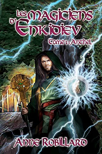Les magiciens d'Enkidiev T1 - Anthel - Anne Robillard (2023)