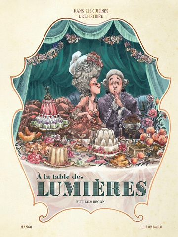 Dans les cuisines de l'Histoire - Tome 03 - A la table des Lumières