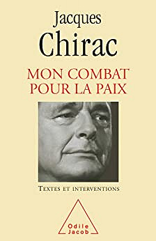 Mon combat pour la paix - Jacques Chirac (2007)