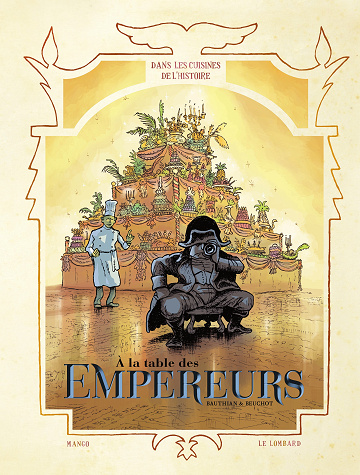 Dans les cuisines de l'Histoire - Tome 04 - A la table des Empereurs