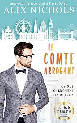 Ce que veulent les royaux, Tome 1 : Le Comte arrogant - Alix Nichols (2023)