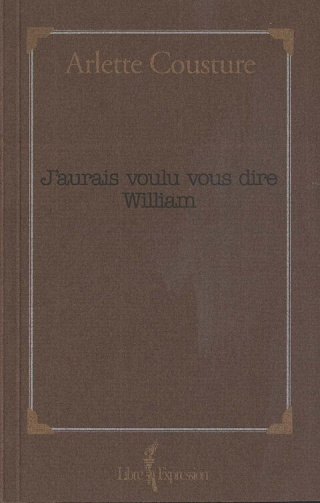 J'aurais voulu vous dire William - Arlette Cousture (1998)