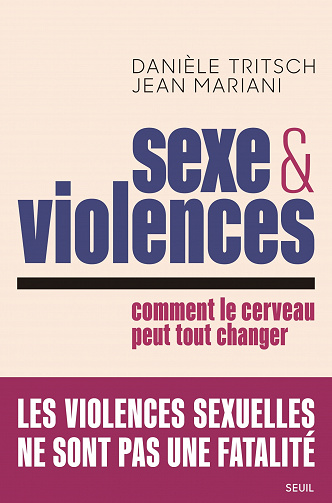 Sexe et violences: Comment le cerveau peut tout changer - Jean Mariani et Danièle Tritsch (2023)