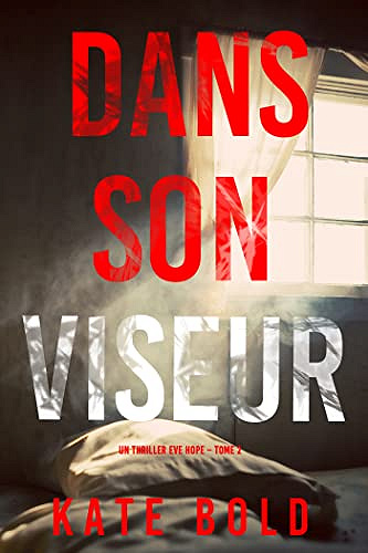Dans son Viseur (Un thriller Eve Hope – Tome 2) - Kate Bold (2023)