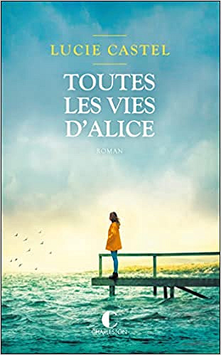 Toutes les vies d'Alice - Lucie Castel (Rentrée Littérature 2023)