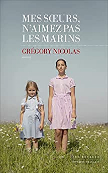 Mes sœurs, n'aimez pas les marins - Grégory Nicolas (2023)