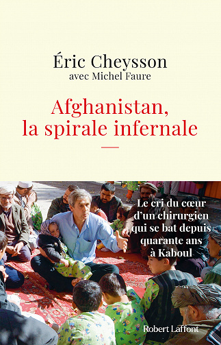 Afghanistan, la spirale infernale - Éric Cheysson, Michel Faure (2023)