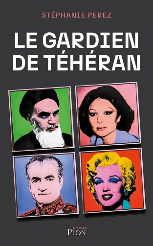 Le gardien de Téhéran - Stéphanie Perez (2023)