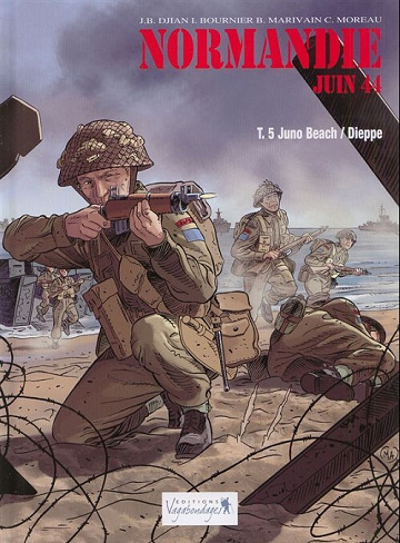 Normandie - Juin 44 - Tome 05 - Juno Beach / Dieppe