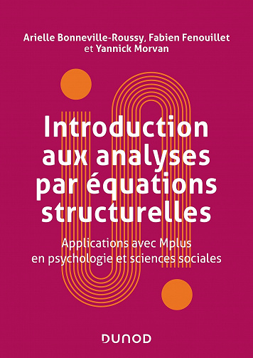 Introduction aux analyses par équations structurelles: Applications avec Mplus en psychologie et sciences sociales - Arielle Bonneville-Roussy, Fabien Fenouillet, Yannick Morvan (2022)