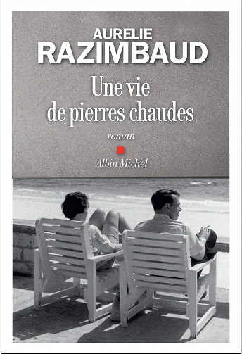 Une vie de pierres chaudes - Aurélie Razimbaud