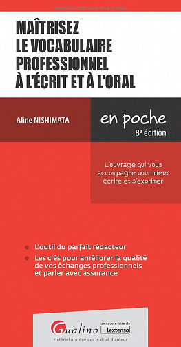 Maîtrisez le vocabulaire professionnel à l'écrit et à l'oral: Les points clés pour s'exprimer correctement à l'écrit et à l'oral - Aline Nishimata (2022)