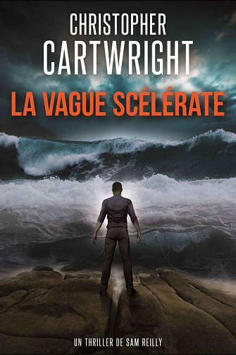 Un thriller de Sam Reilly, Tome 4 : La Vague Scélérate - Christopher Cartwright (2023)