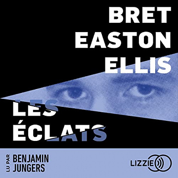 Bret Easton Ellis - Les Eclats (2023)