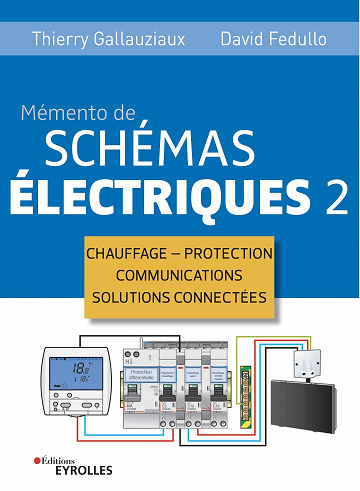 Memento de schémas électriques 2: Chauffage - Protection - Communications - Solutions connectées - Thierry Gallauziaux et David Fedullo (2021)