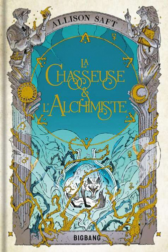 La Chasseuse et l'Alchimiste - Allison Saft (2023)