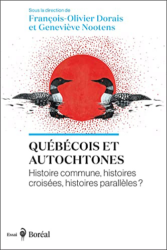 Québécois et Autochtones: Histoire commune, histoires croisées, histoires parallèles? - François-Olivier Dorais, Geneviève Nootens (2023)