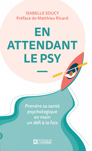En attendant le psy : Prendre sa santé psychologique en main un défi à la fois - Isabelle Soucy (2023)