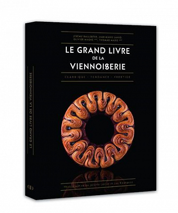 Le Grand Livre de la Viennoiserie - Thomas Marie Jérémy Ballester & Jean-Marie Lanio & Thomas Marie & Olivier Magne (2020)