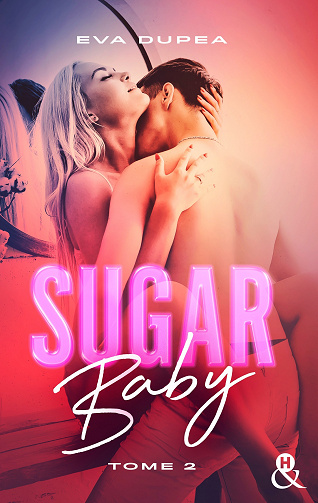 Sugar Baby, Tome 2 - Eva Dupea (2023)