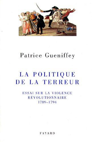 La politique de la Terreur - Patrice Gueniffey (2003)